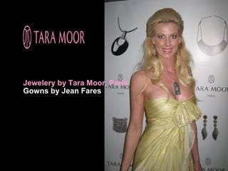 Jewelery by Tara Moor, Paris
Gowns by Jean Fares
 