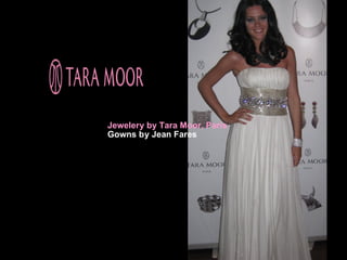 Jewelery by Tara Moor, Paris
Gowns by Jean Fares
 