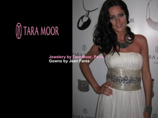 Jewelery by Tara Moor, Paris
Gowns by Jean Fares
 