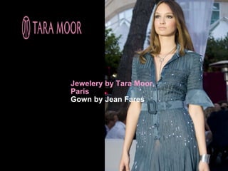 Jewelery by Tara Moor,
Paris
Gown by Jean Fares
 