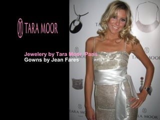 Jewelery by Tara Moor, Paris
Gowns by Jean Fares
 