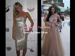 Jewelery by Tara Moor,
Paris
Gown by Jean Fares
 