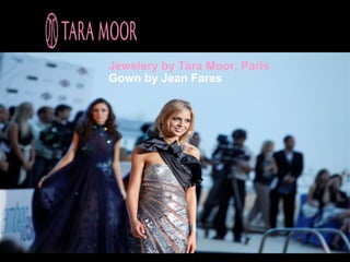 Jewelery by Tara Moor, Paris
Gown by Jean Fares
 