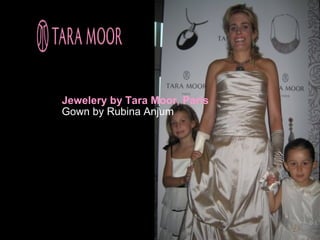 Jewelery by Tara Moor, Paris
Gown by Rubina Anjum
 