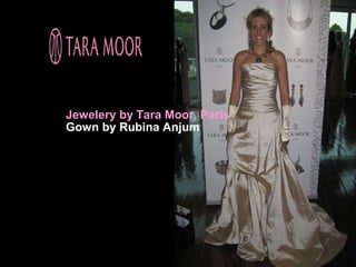 Jewelery by Tara Moor, Paris
Gown by Rubina Anjum
 