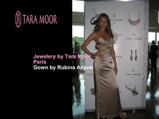 Jewelery by Tara Moor,
Paris
Gown by Rubina Anjum
 
