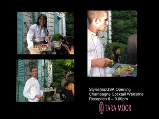 StyleshopUSA Opening
Champagne Cocktail Welcome
Reception 6 – 9.00pm
 
