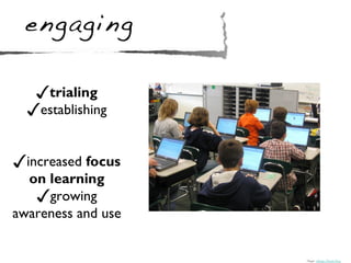 ✓trialing
  ✓establishing

✓increased focus
  on learning
   ✓growing
awareness and use


                    Image: Christy Tvarok Green
 