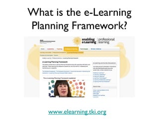 What is the e-Learning
Planning Framework?




    www.elearning.tki.org
 