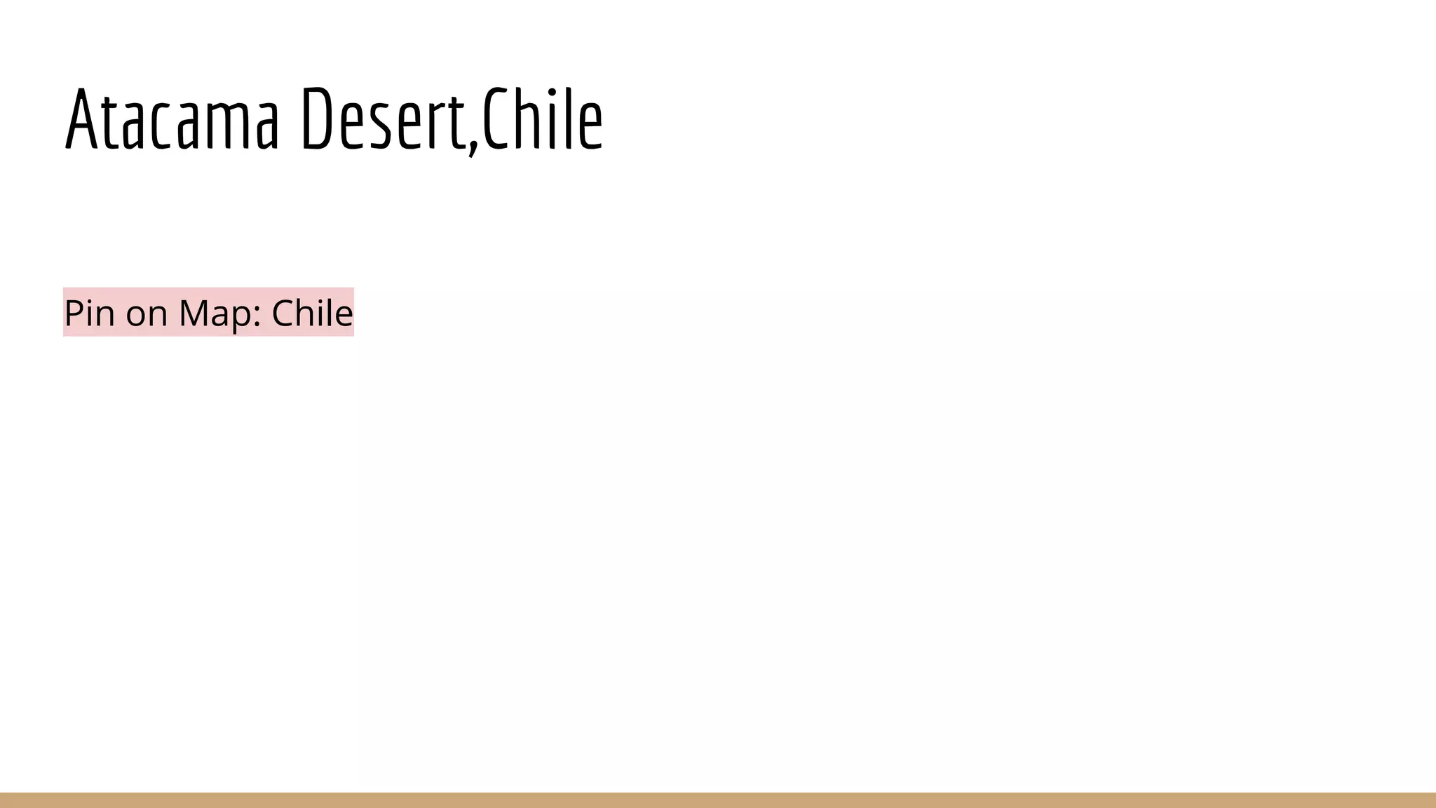 Atacama Desert,Chile
Pin on Map: Chile
 