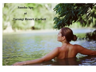 Sansha Spa  at  Tarangi Resort ,Corbett 