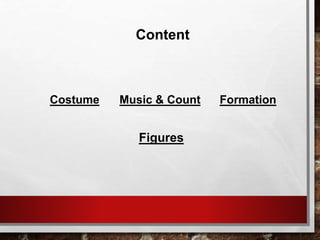 Costume Music & Count Formation
Figures
Content
 