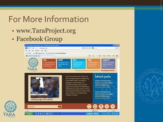 For More Information
• www.TaraProject.org
• Facebook Group
 