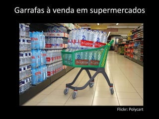 Garrafas à venda em supermercados
Flickr: Polycart
 