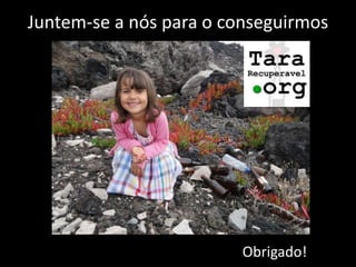 Juntem-se a nós para o conseguirmos
Obrigado!
 