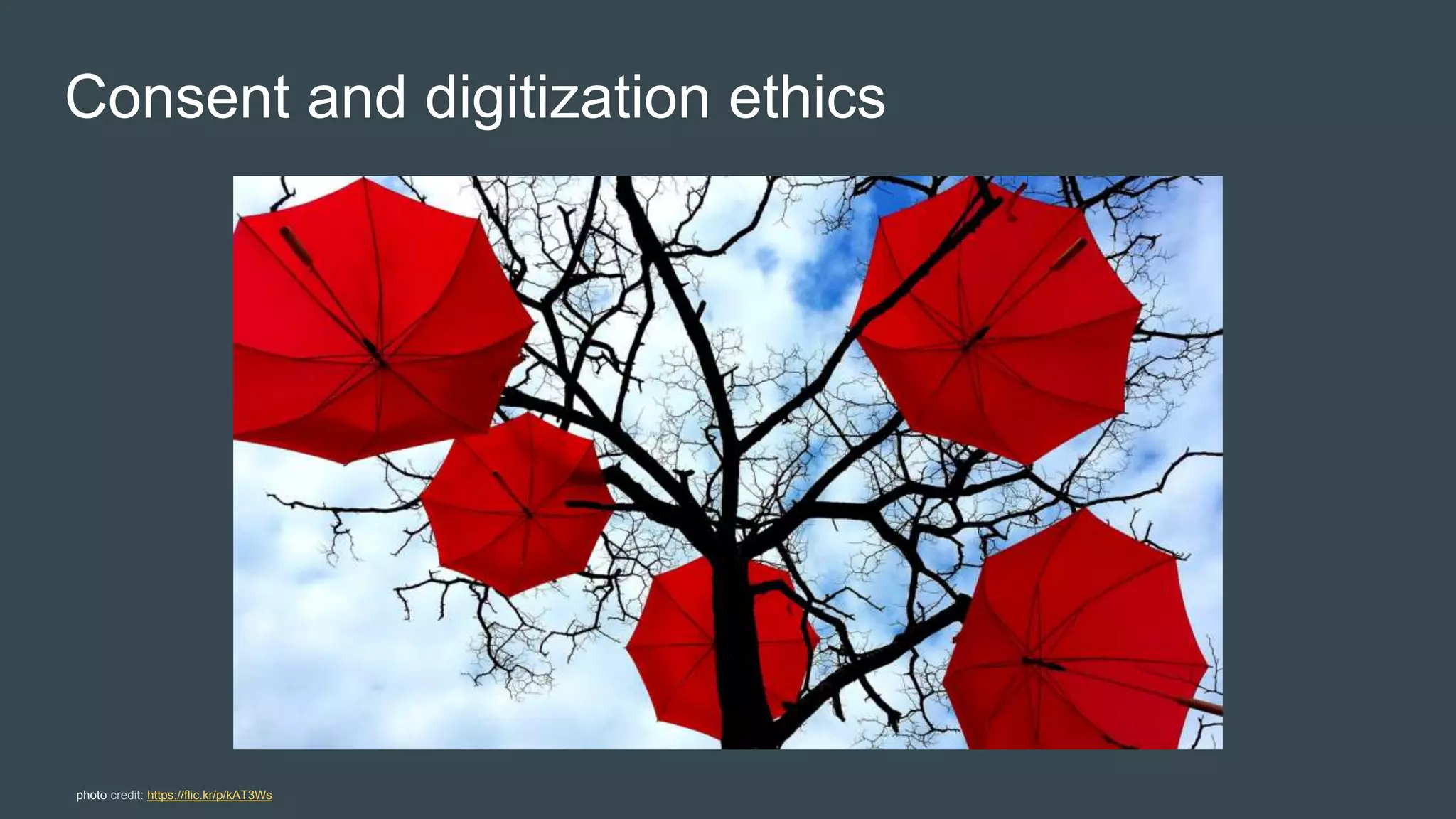 Consent and digitization ethics
photo credit: https://flic.kr/p/kAT3Ws
 