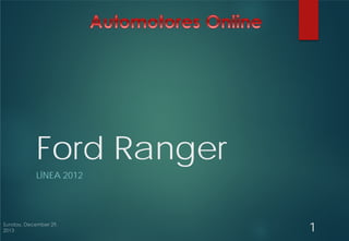 Ford Ranger
LÍNEA 2012

1

 