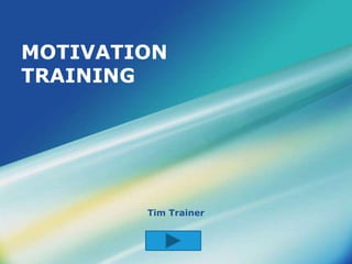 LOGO
MOTIVATION
TRAINING
Tim Trainer
 