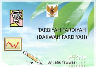 TARBIYAH FARDIYAH
(DAKWAH FARDIYAH)



   By : abu fawwaz
 