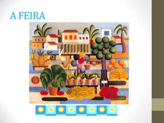 A FEIRA
 