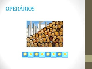 OPERÁRIOS
 