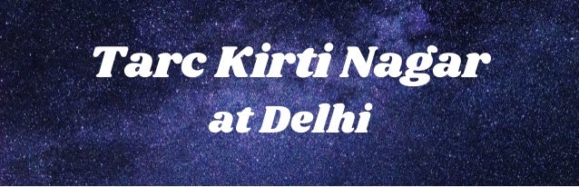 Tarc Kirti Nagar
at Delhi
 