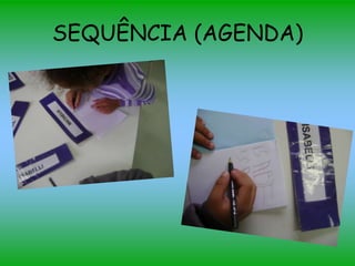 SEQUÊNCIA (AGENDA)
 