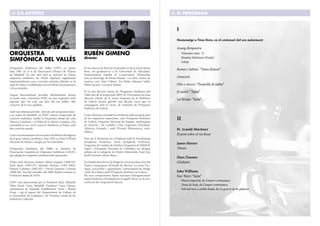 ELS ARTISTES                                                                                                             EL PROGRAMA



                                                                                                                               I
                                                                                                                               Homenatge a Nino Rota, en el centenari del seu naixement

                                                                                                                               Assaig d’orquestra
ORQUESTRA                                                      RUBÉN GIMENO                                                         Valzerino núm. 72

SIMfòNICA DEL VALLèS                                           director                                                             Risatine Maliziose (Finale)
                                                                                                                                    Galop
L’Orquestra Simfònica del Vallès (OSV) va néixer               El seu inici en la direcció va produir-se de la mà de James     Romeo i Julieta: “Tema d’amor”
l’any 1987 en el si de l’Associació d’Amics de l’Òpera         Ross, tot graduant-se a la Universitat de Maryland.
de Sabadell. Un any més tard es convertí en l’única            Posteriorment estudià al Conservatori d’Estocolm
orquestra simfònica de l’Estat espanyol organitzada            sota el mestratge de Jorma Panula, i va rebre classes de        Amacord
empresarialment com a societat anònima laboral, en la          mestres com Alan Gilbert, Esa-Pekka Salonen, Jukka
qual els músics i treballadors en són alhora els propietaris   Pekka Saraste i Leonard Slatkin.                                Otto e mezzo: “Pasarella di addio”
i els accionistes.
                                                               És el nou director titular de l’Orquestra Simfònica del         El padrí: “Tema”
Aquest funcionament peculiar, absolutament pioner              Vallès des de la temporada 2009-10. Prèviament ha estat
al nostre país, converteix l’OSV en una orquestra molt         director artístic de la Joven Orquesta de la Sinfónica          La Strada: “Suite”
especial, que viu com cap altra del seu públic, dels           de Galícia durant gairebé una dècada, tasca que va
concerts, de la seva qualitat...                               compaginar amb el càrrec de violinista de l’Orquesta
                                                               Sinfónica de Galícia.
Amb una intensa activitat –més de cent actuacions l’any–
a la ciutat de Sabadell, on l’OSV ofereix temporada de         Com a director convidat ha col·laborat amb una gran part
concerts simfònics, també és l’orquestra titular del cicle
Òpera a Catalunya i, al Palau de la Música Catalana, s’ha
                                                               de les orquestres espanyoles, com l’Orquesta Sinfónica
                                                               de Galícia, Orquesta Nacional de España, simfòniques
                                                                                                                               II
consolidat el seu cicle Concerts Simfònics al Palau, amb       de Tenerife, i de Castella i Lleó, orquestres d’Euskadi,
deu concerts anuals.                                           València, Granada i amb l’Oviedo Filarmónica, entre             M. Arnold-Mortimer
                                                               d’altres.
Com a reconeixement a la seva tasca de difusió i divulgació                                                                    El pont sobre el riu Kwai
de la gran música simfònica, l’any 1992 va rebre el Premi      Fora de la Península ha col·laborat amb la Noorkoping
Nacional de Música, atorgat per la Generalitat.                Symphony Orchestra, Gavle Symphony Orchestra,
                                                                                                                               James Horner
                                                               Orquestra de Cambra de Ginebra, Orquestra de l’MMCK
L’Orquestra Simfònica del Vallès és membre de                  (Japó) i l’Orquesta Nacional de Colòmbia, tot dirigint          Titanic
l’Asociación Española de Orquestas Sinfónicas (AEOS),          solistes de la categoria de Dmitri Sitkovetski, Fazil Say,
que aplega les orquestres professionals espanyoles.            Kirill Gerstein, María Bayo...
                                                                                                                               Hans Zimmer
N’han estat directors titulars: Albert Argudo (1988-92),       En l’àmbit de la lírica, ha dirigit les noves produccions del   Gladiator
Jordi Mora (1993-97), Salvador Brotons (1997-2002),            Teatro Campoamor d’Oviedo de Marina, La Gran Vía i
Edmon Colomer (2002-05) i David Giménez Carreras               Agua, azucarillos y aguardiente. Darrerament ha dirigit
(2006-09). Des del setembre del 2009, Rubén Gimeno és          Cádiz de Chueca amb l’Orquesta Sinfónica de Galícia.            John Williams
el director titular de l’OSV.                                  Els seus compromisos futurs inclouen l’enregistrament           Star Wars: “Suite”
                                                               amb la Sinfónica d’Euskadi per al segell Claves, en la seva
                                                                                                                                    Marxa imperial, de L’imperi contraataca
L’OSV està patrocinada per la Fundació Banc Sabadell,          col·lecció de compositors bascos.
Obra Social Caixa Sabadell, Fundació Caixa Girona,                                                                                  Tema de Ioda, de L’imperi contraataca
Ajuntament de Sabadell, Establiments Viena i Bardet                                                                                 Sala del tron i crèdits finals, de La guerra de les galàxies
Grup, i rep el suport del Departament de Cultura de
la Generalitat de Catalunya i de l’Institut Català de les
Indústries Culturals.
 