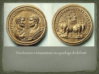 Diocleziano e Massimiano su quadriga di elefanti 