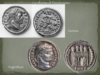 Argenteus La riforma di Diocleziano Aureus 