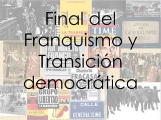 Final del Franquismo y Transición democrática  
