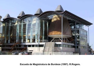 Escuela de Magistratura de Burdeos (1997). R.Rogers.
 