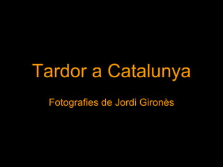 Tardor a Catalunya
 Fotografies de Jordi Gironès
 