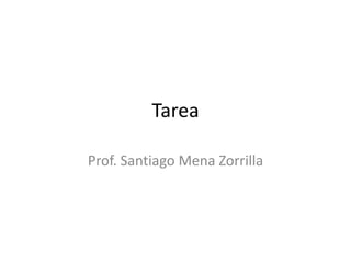 Tarea Prof. Santiago Mena Zorrilla 