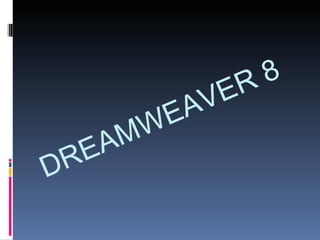 DREAMWEAVER 8 
