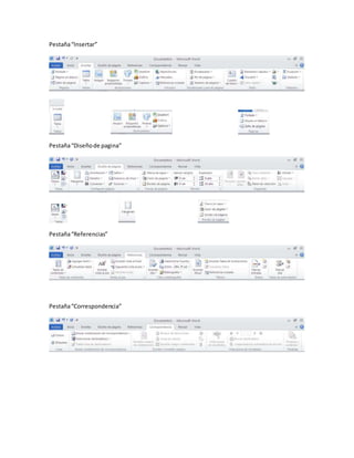 Pestaña “Insertar” 
Pestaña “Diseño de pagina” 
Pestaña “Referencias” 
Pestaña “Correspondencia” 
 