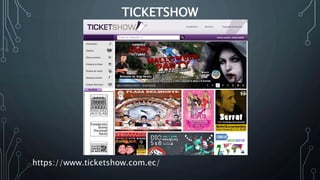 TICKETSHOW
https://www.ticketshow.com.ec/