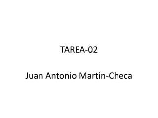 TAREA-02
Juan Antonio Martin-Checa
 