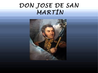 DON JOSE DE SAN
MARTÍN
Título
{´ñ+
 