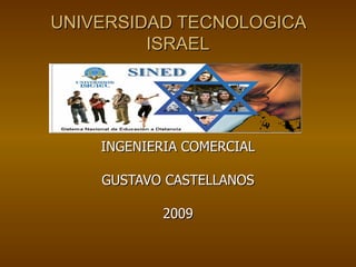 UNIVERSIDAD TECNOLOGICA ISRAEL INGENIERIA COMERCIAL GUSTAVO CASTELLANOS 2009 