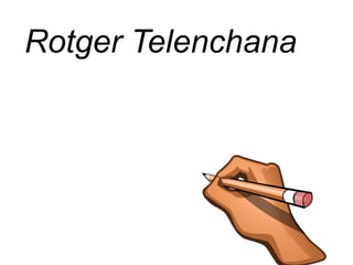 Rotger Telenchana
 