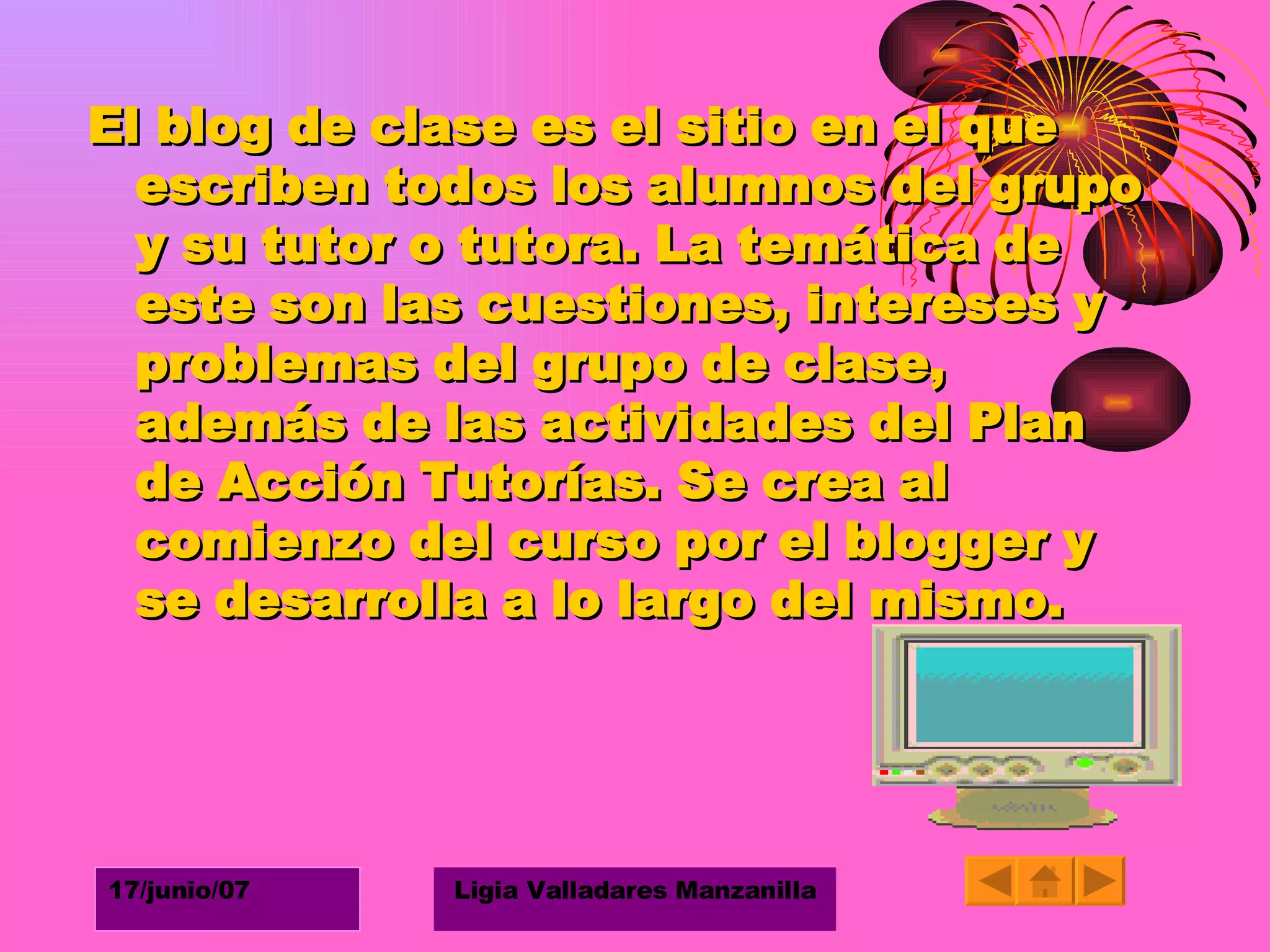 El blog de clase es el sitio en el que escriben todos los alumnos del grupo y su tutor o tutora. La temática de este son las cuestiones, intereses y problemas del grupo de clase, además de las actividades del Plan de Acción Tutorías. Se crea al comienzo del curso por el blogger y se desarrolla a lo largo del mismo.  