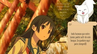 todo humano que entre
jamás podrá salir de este
bosque. Se quedara aquí
para siempre!!!
Kon siguió
diciendo: lee
lo que dice
en esta
hoja!!!
 