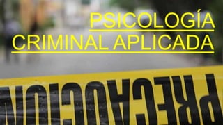 PSICOLOGÍA
CRIMINAL APLICADA
 
