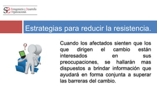 Estrategias para reducir la resistencia. 
 