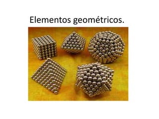 Elementos geométricos.
 