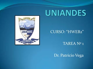 CURSO: “HWEB2”

      TAREA Nº 1

 Dr. Patricio Vega
 