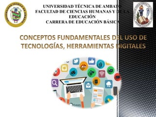 UNIVERSIDAD TÉCNICA DE AMBATO
FACULTAD DE CIENCIAS HUMANAS Y DE LA
EDUCACIÓN
CARRERA DE EDUCACIÓN BÁSICA
 