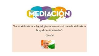 “La no violencia es la ley del género humano, tal como la violencia es
la ley de los irracionales”.
Gandhi.
 