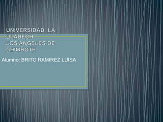 Alumno: BRITO RAMIREZ LUISA

 
